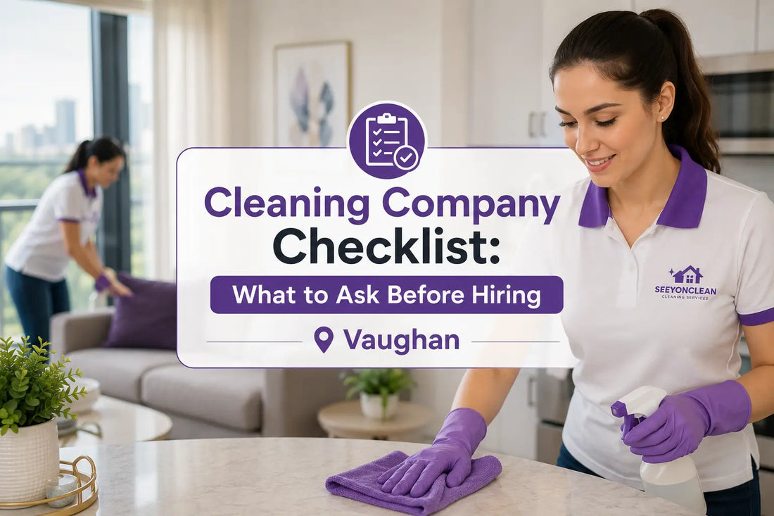 Cleaning Company Checklist: What to Ask Before Hiring - Vaughan