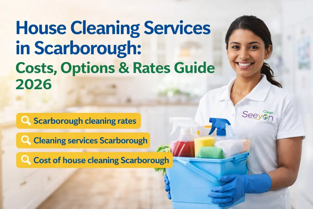 House Cleaning Services in Scarborough: Costs, Options & Rates Guide 2026 - SeeyonClean