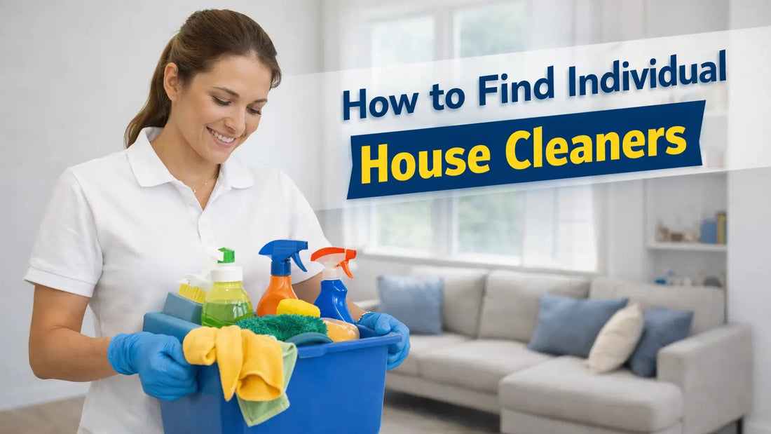 How to Find Individual House Cleaners: A Quick 2026 Guide